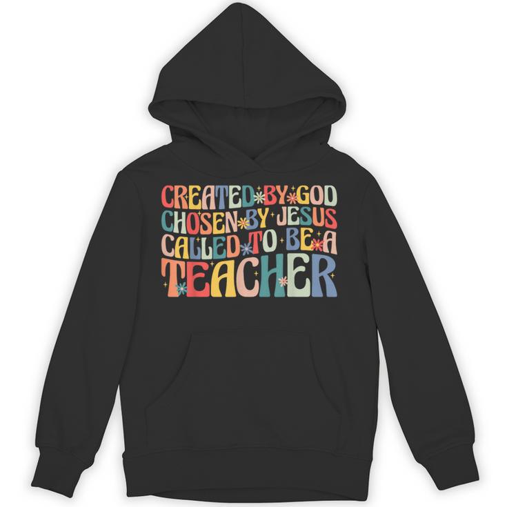 Created By God Chosen By Jesus Called To Be a Teacher Unisex Hoodie