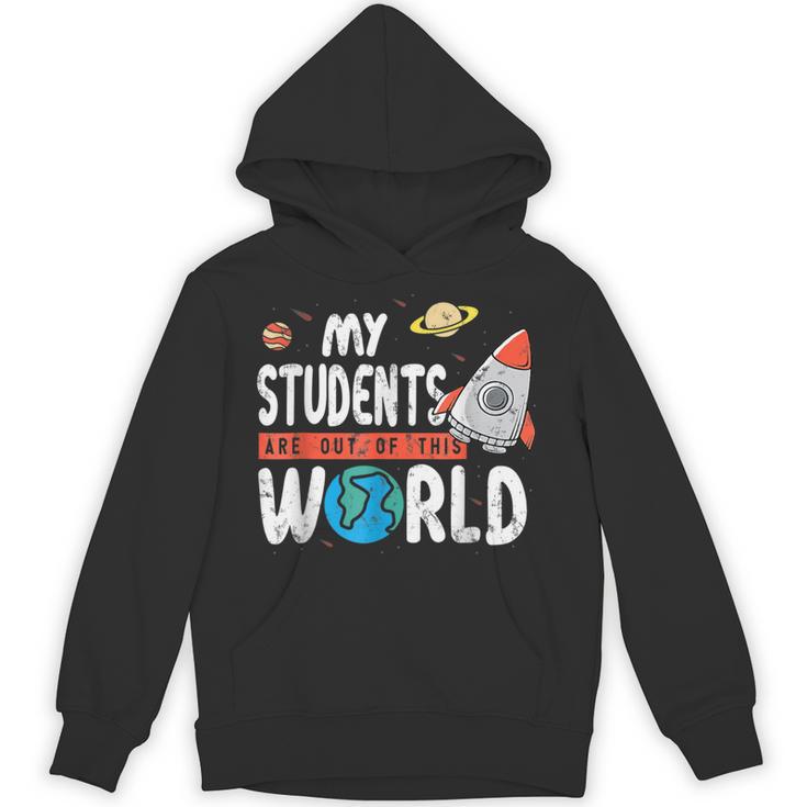 Cute Teacher My Students Are Out Of This World Space Men Women Kids Unisex Hoodie