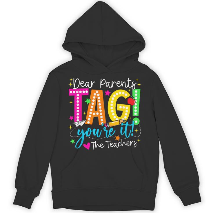 Dear Parents Tag You'Re It Love Teachers Last Day Of School Unisex Hoodie