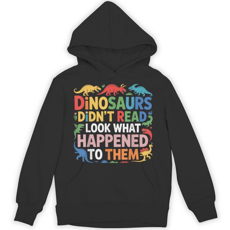 Dinosaurs Didnt Read Look What Happened To Them Cute Teacher Unisex Hoodie