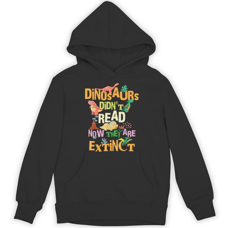 Dinosaurs Didn't Read Now They Are Extinct Reading Teacher Unisex Hoodie