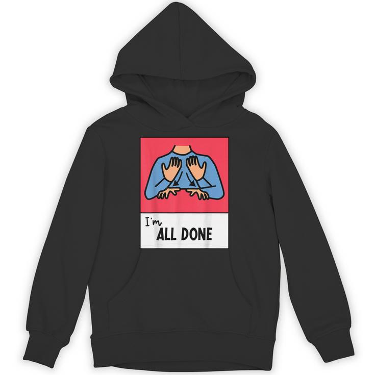 All Done Sped Teacher ASL Teacher Neurodiversity Hand Sign Unisex Hoodie