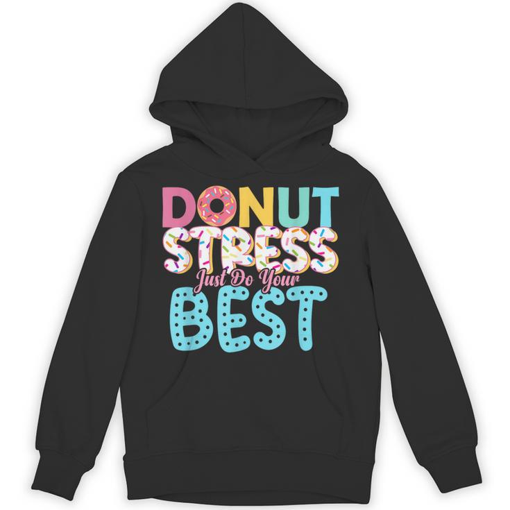 Donut Stress Just Do Your Best Teachers Testing Day For Men Women Girls Kids Unisex Hoodie, trending gift Donut Stress Just Do Your Best Teachers Testing Day For Men Women Girls Kids Unisex Hoodie, trending gift