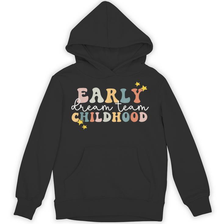 Early Childhood Dream Team Daycare Teacher Toddler Teacher Unisex Hoodie