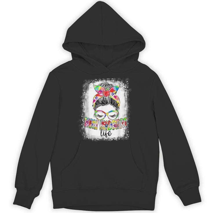 Early Head Start Life Messy Bun Back To School Teacher Women Unisex Hoodie