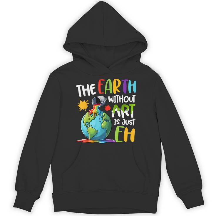 Earth Without Art Is Just Eh Artist Art Teacher Unisex Hoodie