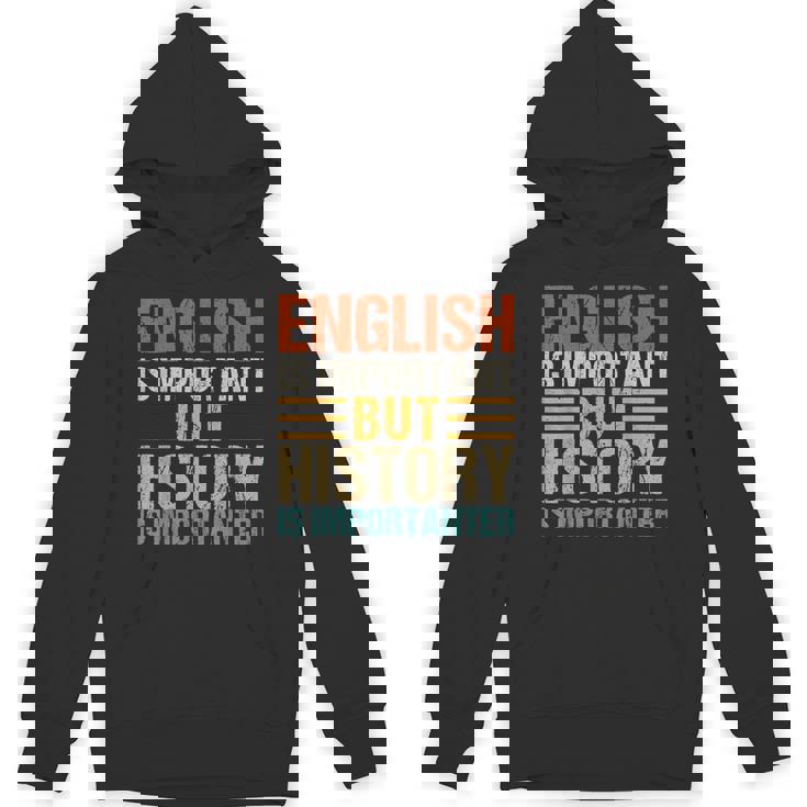 English Is Important But History Is Importanter Teachers Men Women Girls Kids Unisex Hoodie