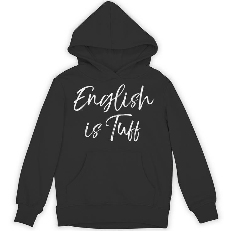 English Teacher Gag For Women English Is Tuff Unisex Hoodie