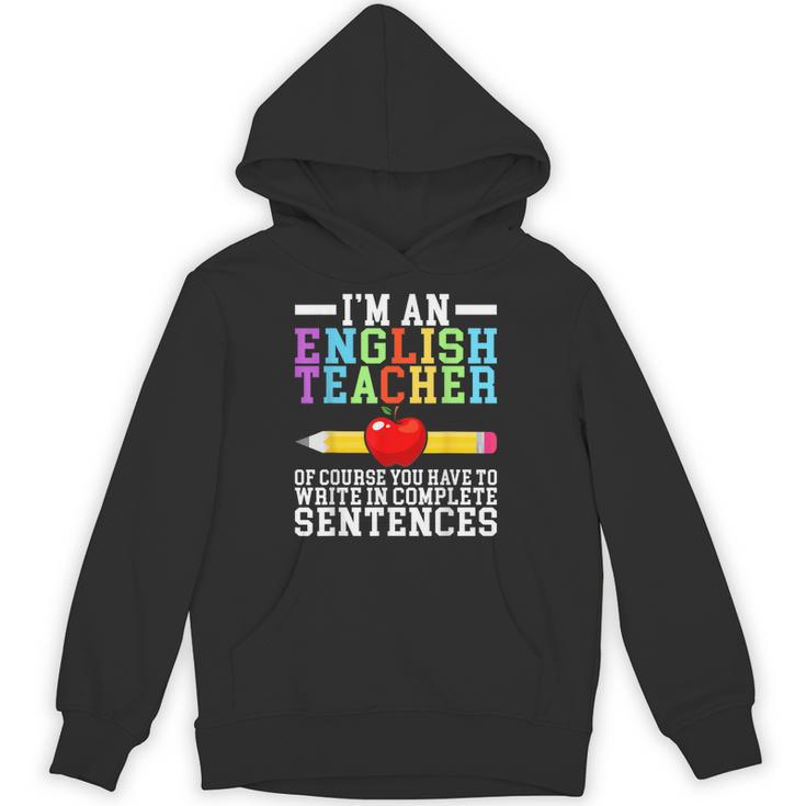 Im English Teacher You Have To Write In Complete Sentences Unisex Hoodie, English Teacher Gifts, trending gift