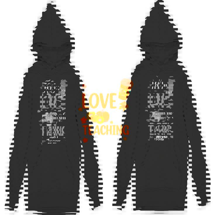 Fall In Love With Teaching 1st Grade Teacher Thanksgiving For Men Women Girls Kids Unisex Hoodie