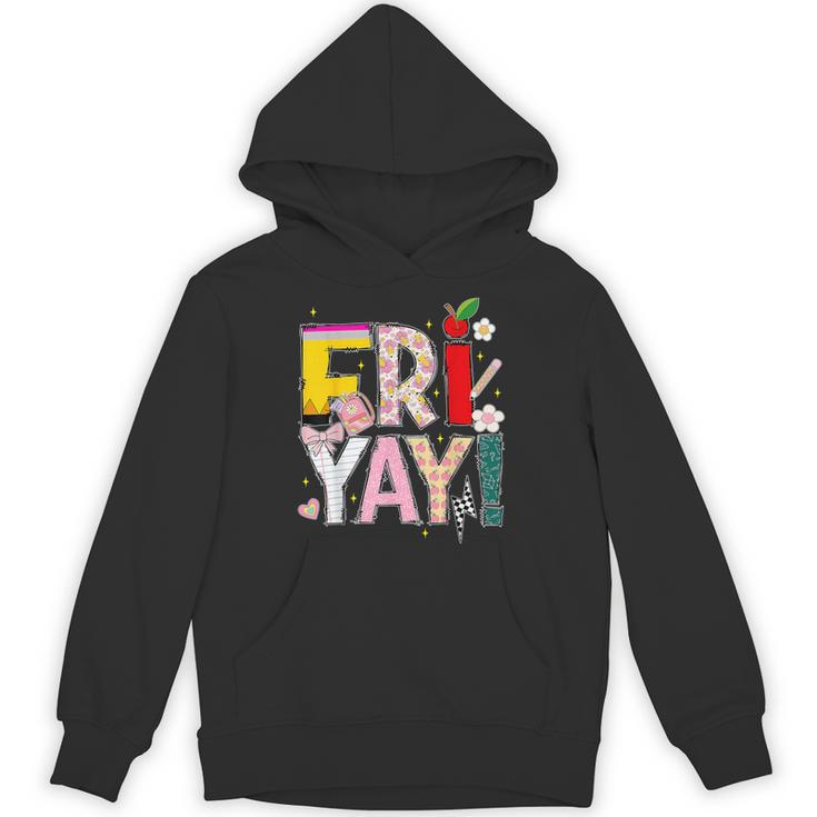Fri-Yay Happy Friday Lovers Teacher Weekend Women Unisex Hoodie