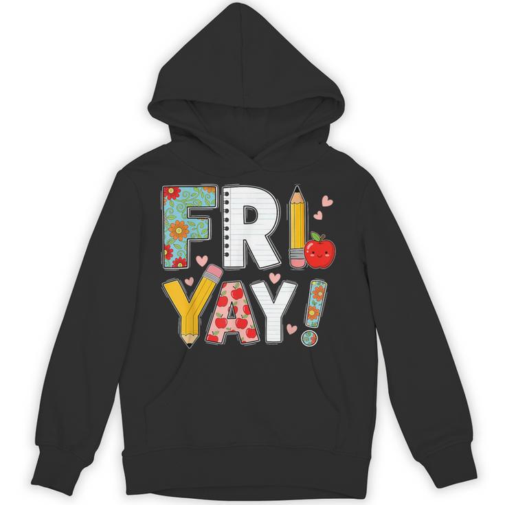 Fri Yay Teacher Happy Friday Friyay Weekend Back To School Unisex Hoodie