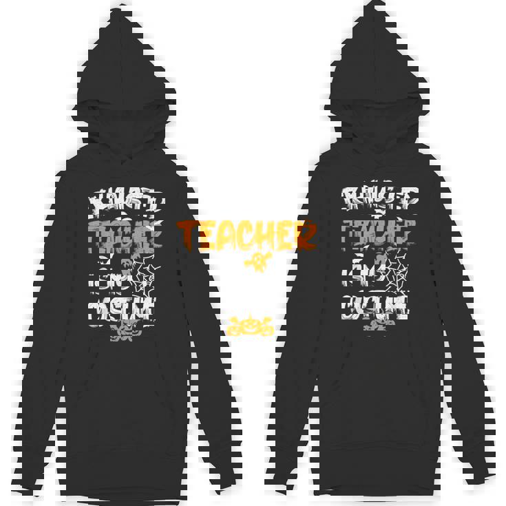 Fun Halloween Sayings Quotes Exhausted Teacher Is My Costume -Adults Short Sleeve Halloween Teacher T-Shirt Small Unisex Hoodie