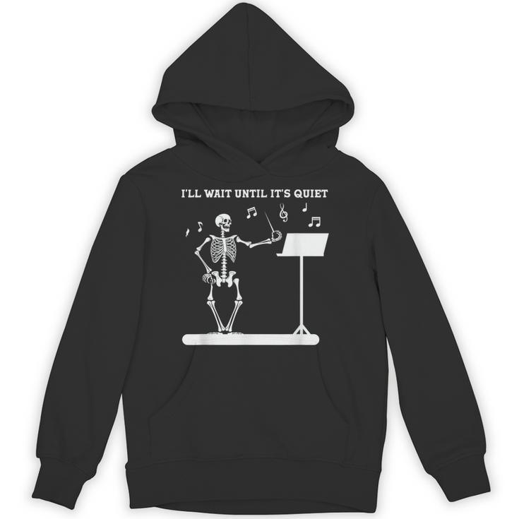 Funny Skeleton Music Teacher I'Ll Wait Until It's Quiet Unisex Hoodie