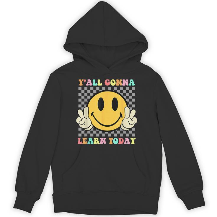 You All Gonna Learn Today Shirt Retro Groovy Teacher Life Unisex Hoodie
