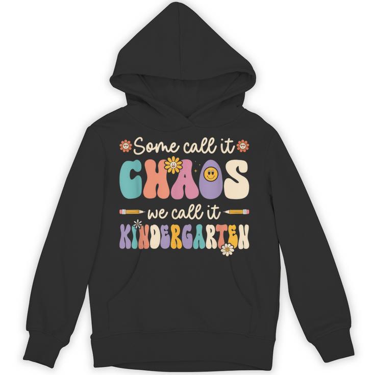 Groovy Some Call It Chaos We Call It Kindergarten Teacher Unisex Hoodie