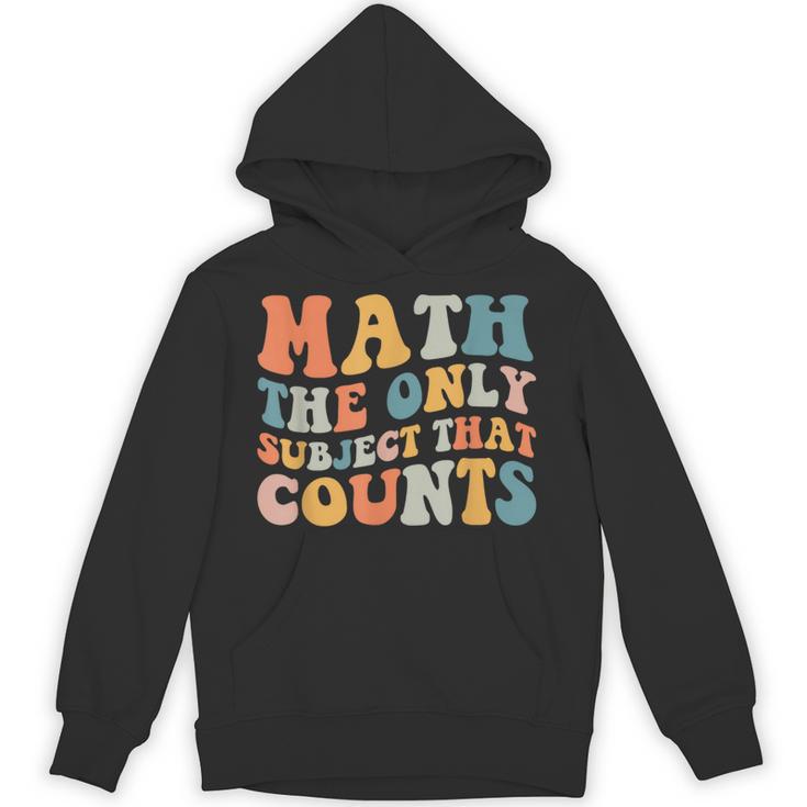 Groovy Math Is The Only Subject That Counts Math Teacher For Men Women Girls Kids Unisex Hoodie