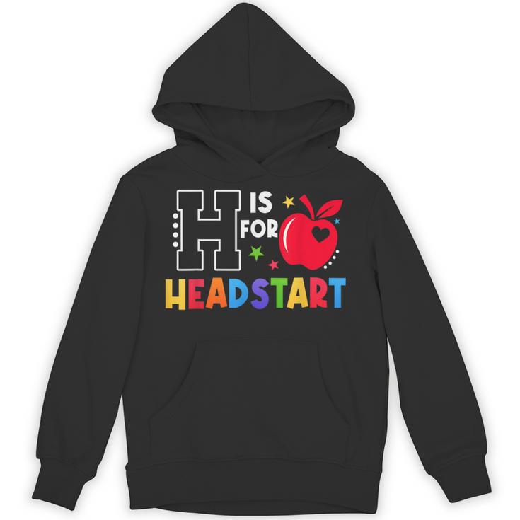 H Is For Head Start Teacher First Day Of School Tee Unisex Hoodie