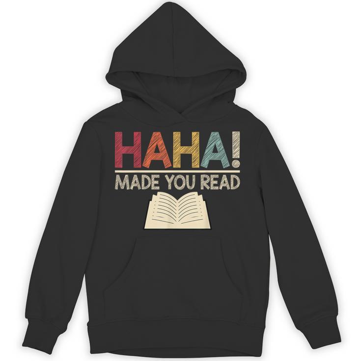 Ha Ha Made You Read Reading Teacher Teaching Unisex Hoodie