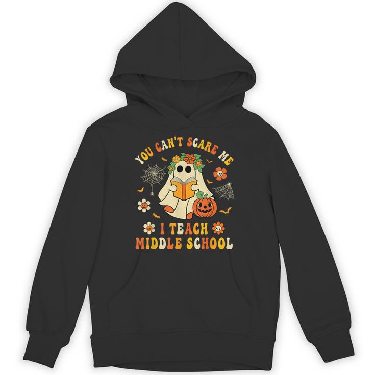 Halloween You Can't Scare Me I Teach Middle School Teacher Unisex Hoodie