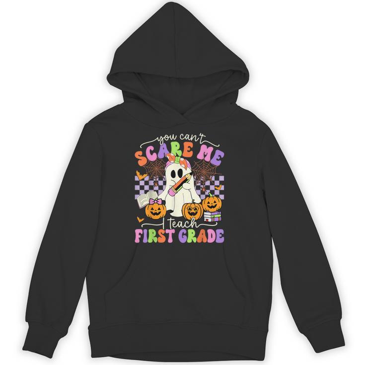 Halloween Teacher You Can't Scare Me I Teach First Grade Unisex Hoodie