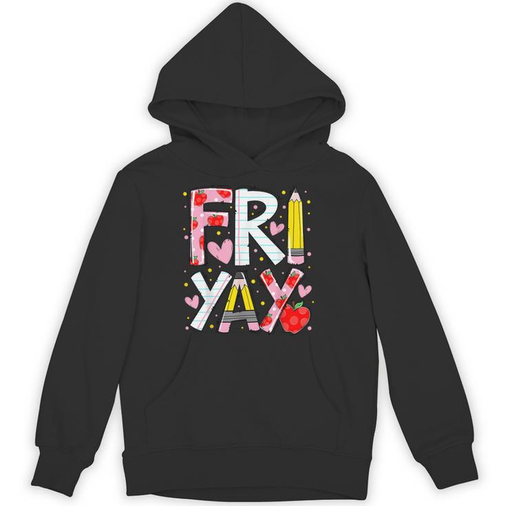 Happy Fri-Yay Teacher Back To School Friday Lovers Unisex Hoodie