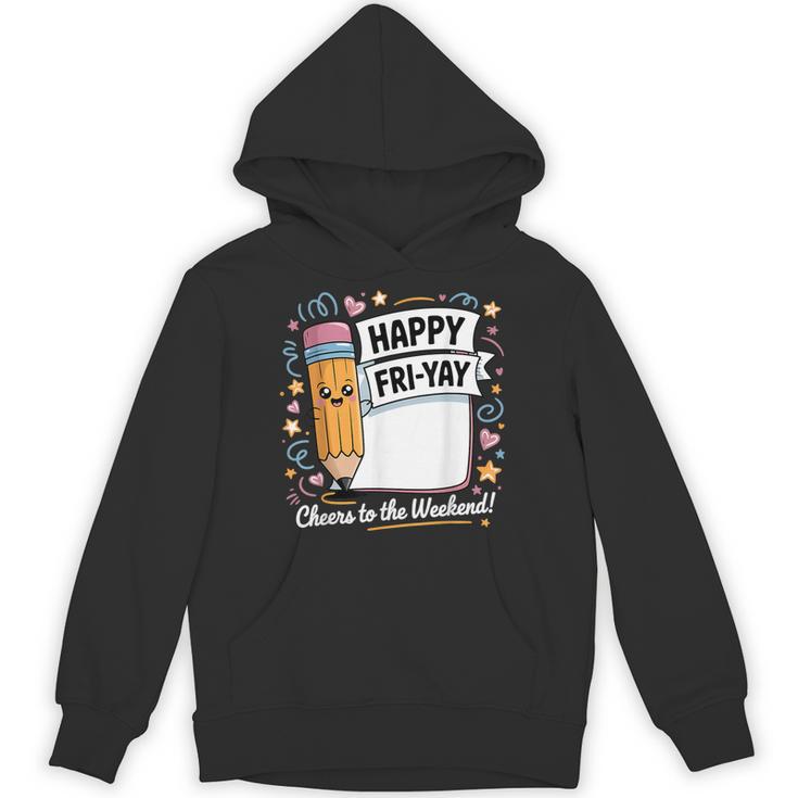 Happy Fri-Yay Teacher Fry Yay Friday Weekend Unisex Hoodie