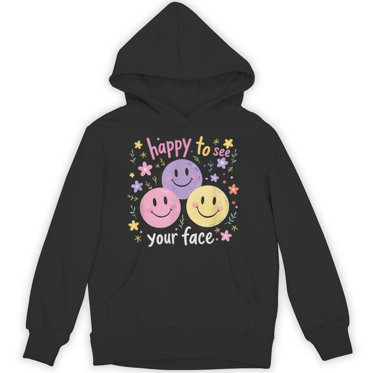 Happy To See Your Face Smile Face Teacher Back To School Unisex Hoodie