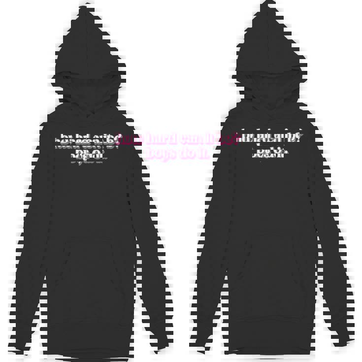 How Hard Can It Be Boys Do It Inspirational Quote Hoodie