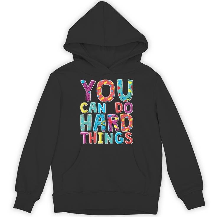 You Can Do Hard Things School Student Teachers Unisex Hoodie