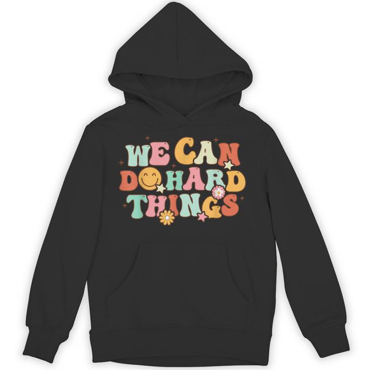 We Can Do Hard Things Teacher Back To School Teacher Student Unisex Hoodie