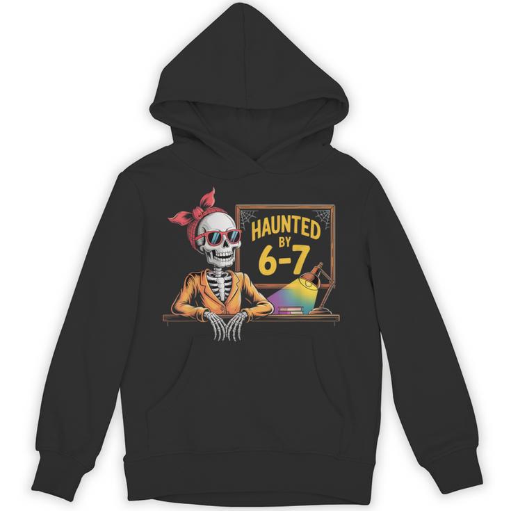 Haunted By 6-7 Teacher Halloween 67 Unisex Hoodie