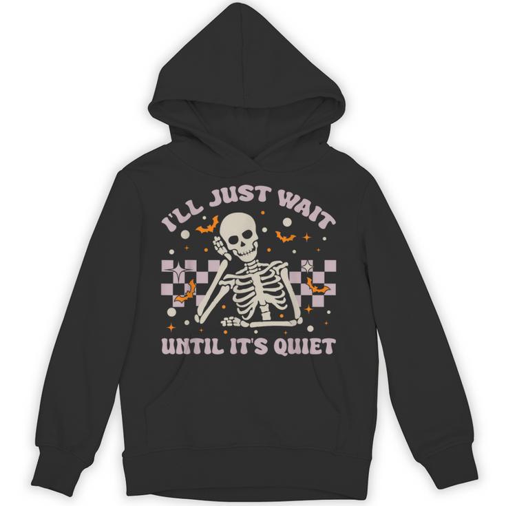 I'Ll Just Wait Until It's Quiet Skeleton Teacher Unisex Hoodie