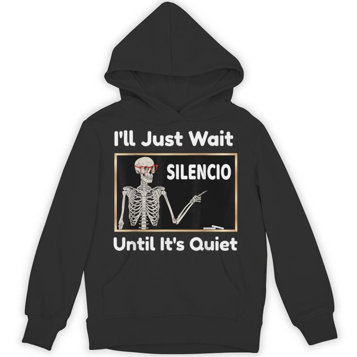 I'Ll Just Wait Until It's Quiet Spanish Teacher Halloween Men Women Kids Unisex Hoodie