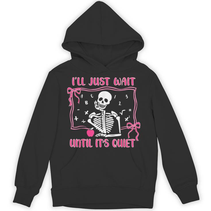 I'Ll Just Wait Until It's Quiet Spooky Teacher Halloween Unisex Hoodie