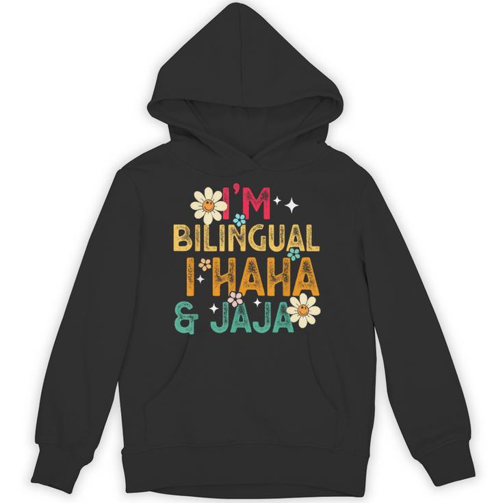 I’m Bilingual I Haha And Jaja Spanish Teacher Bilingual For Men Women Girls Kids Unisex Hoodie