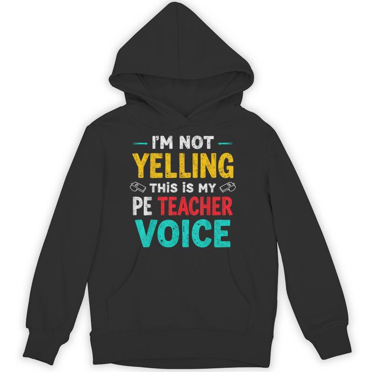 I’m Not Yelling This Is My PE School Teacher Voice I Teach Unisex Hoodie