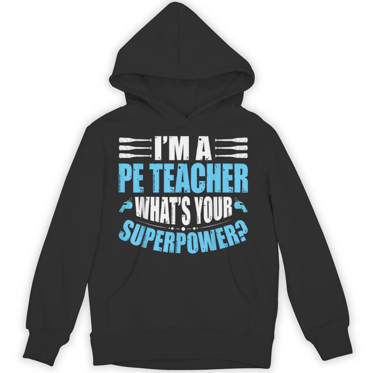 I'm A PE Teacher What's Your Superpower Physical Education Unisex Hoodie