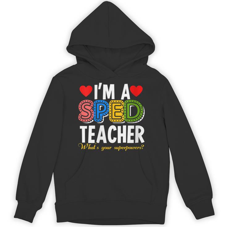 I'm A SPED Teacher Special Education Teacher Unisex Hoodie