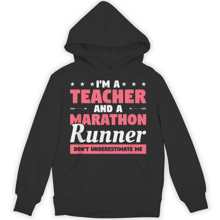 I'm A Teacher And A Marathon Runner Don't Underestimate Me Men Women Unisex Hoodie