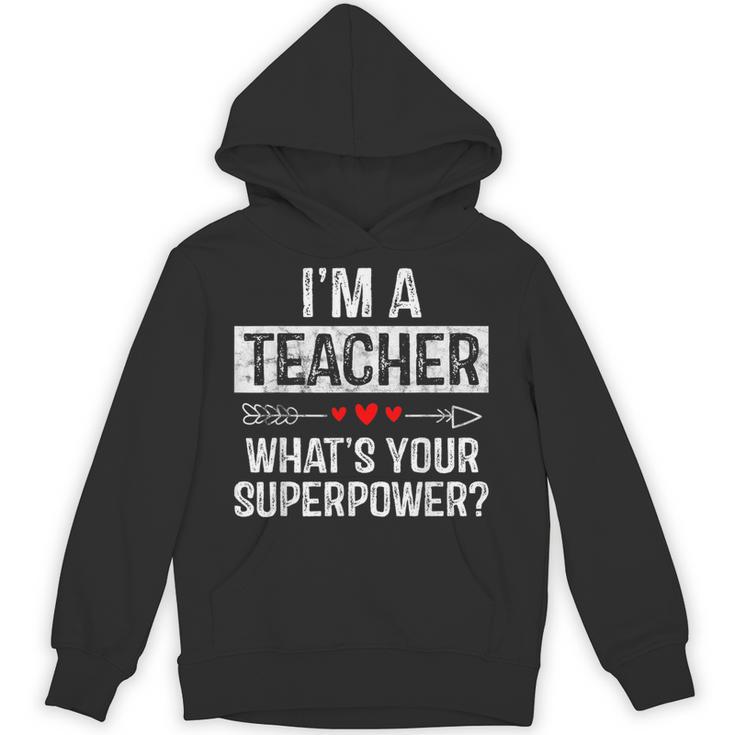 I'm A Teacher What's Your Superpower Unisex Hoodie