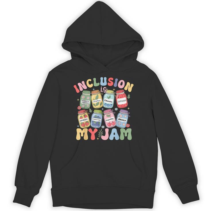Inclusion Is My Jam SPED Teacher Special Education Life Unisex Hoodie