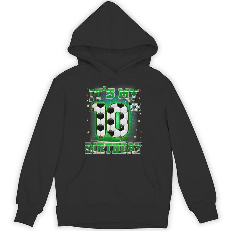 Its My 10Th Birthday Boy Soccer 10 Years Old Party Matching Hoodie