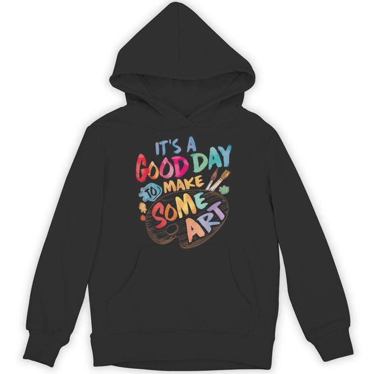 It's A Good Day To Make Some Art Artist Drawing Teacher Tees Unisex Hoodie