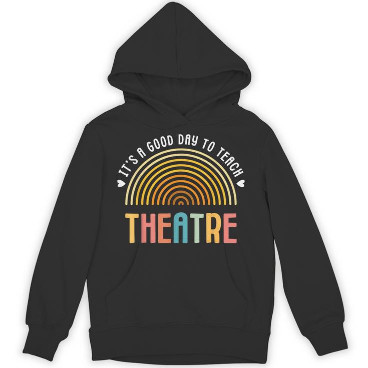 It's A Good Day To Teach Theatre Drama Club School Teacher Unisex Hoodie