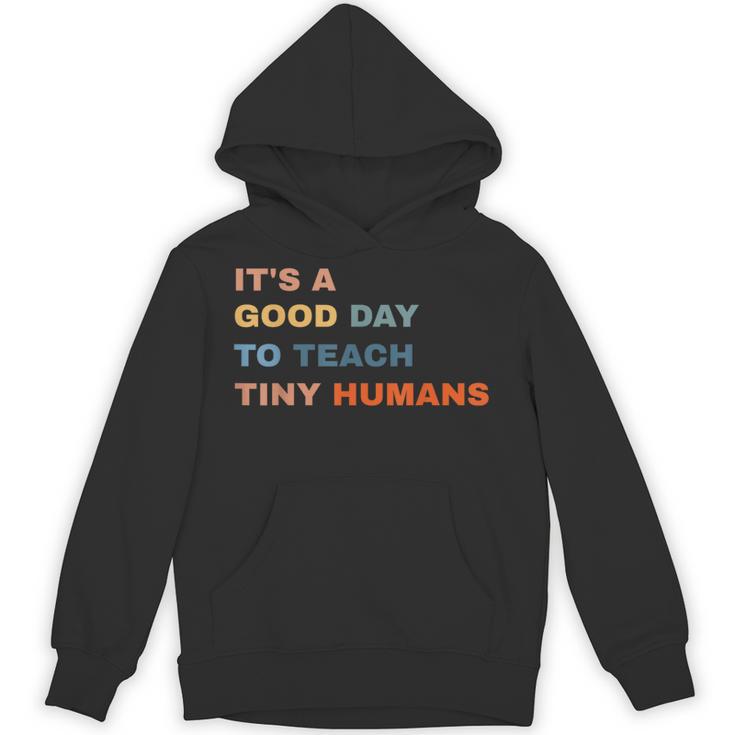 It's a Good Day To Teach Tiny Humans I Teacher Unisex Hoodie