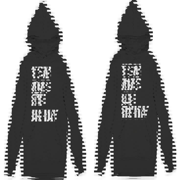 It's My Mom's 80Th Birthday Hoodie