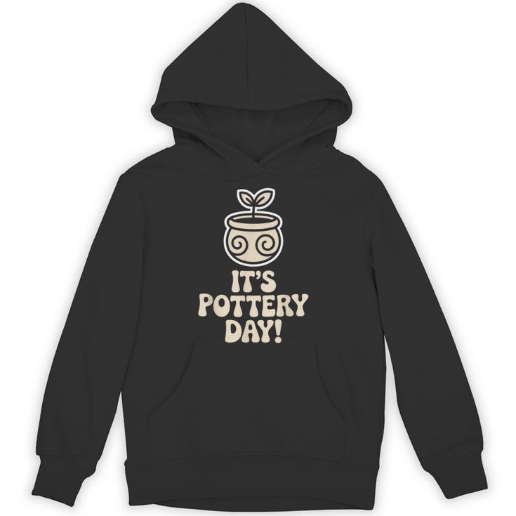 Its Pottery Day Clay Craft Ceramic Hobby Artisan Art Teacher Unisex Hoodie