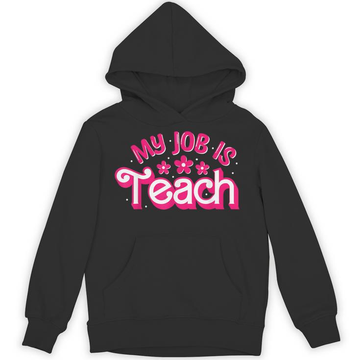 My Job Is Teach Pink Retro Female Teacher Life Women Unisex Hoodie