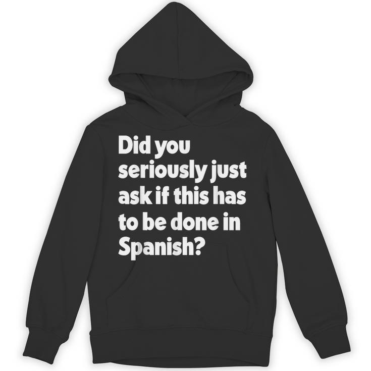 Did You Just Ask If This Has To Be Done In Spanish Teacher Unisex Hoodie